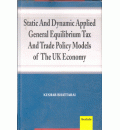 Static and Dynamic Applied General Equilibrium Tax and Trade Policy Models of the UK Economy